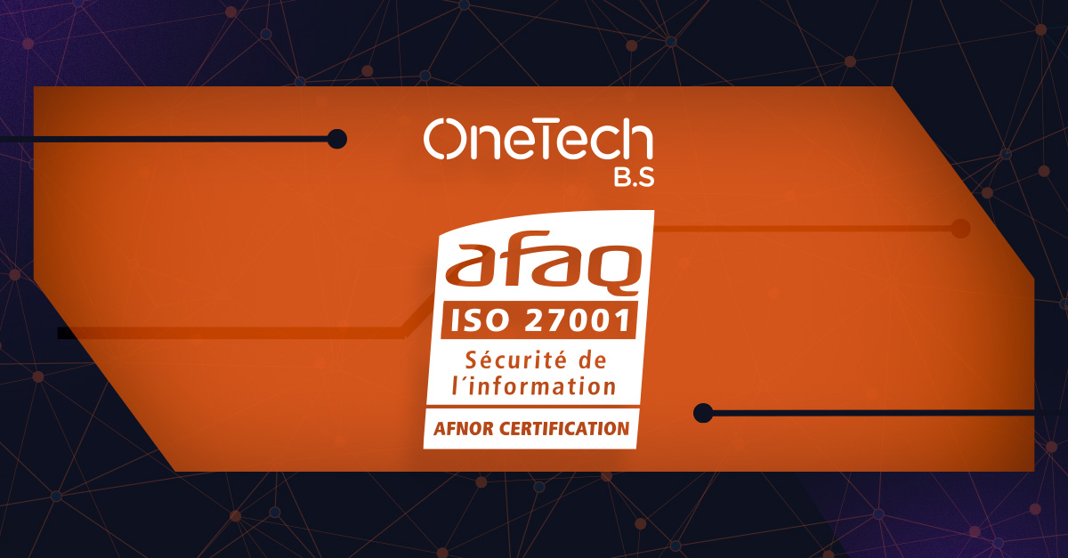ISO 27001 : Une reconnaissance internationale pour OneTech Business Solutions